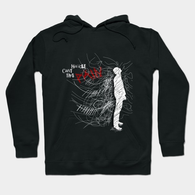 Cant Handle This Pain Hoodie by Majart Design